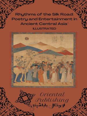 cover image of Rhythms of the Silk Road Poetry and Entertainment in Ancient Central Asia
